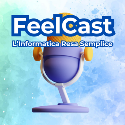 FeelCast - Il podcast in cui la libertà digitale si racconta a voce alta.